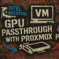 Proxmox Intel GPU Passthrough: QuickSync & Arc Setup Guide