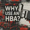 Hardware - Why You Need an HBA