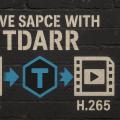 How to Install and Configure Tdarr for Media Library Optimization
