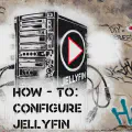 Turn an Old Computer Into a Media Server Part 4 How to Configure Jellyfin