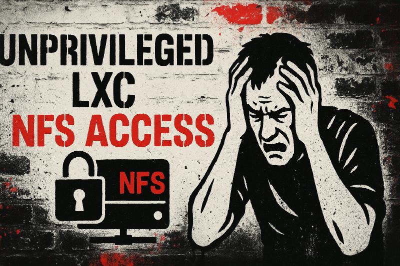 Featured image of post Why Unprivileged LXC + NFS = Regret (Here’s How I Learned the Hard Way)
